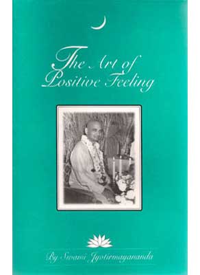 Cover of The Art of Positive Feeling by Swami Jyotirmayananda
